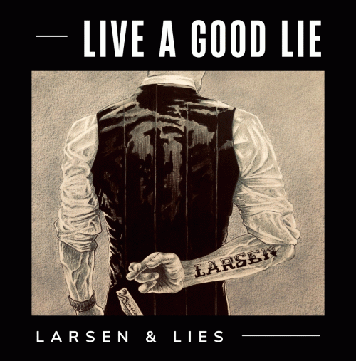 Larsen And Lies : Live a Good Lie